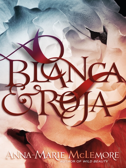 Title details for Blanca & Roja by Anna-Marie McLemore - Wait list